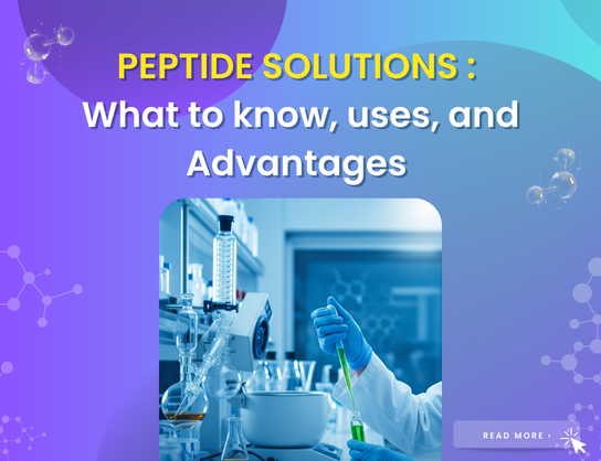 Peptide Solutions - What to know, uses,  and Advantages